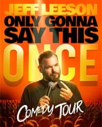 Jeff Leeson: Only Gonna Say This Once Tour